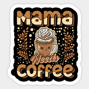 Mama Needs Coffee Sticker